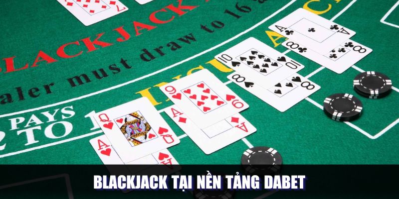 Blackjack tại nền tảng DABET
