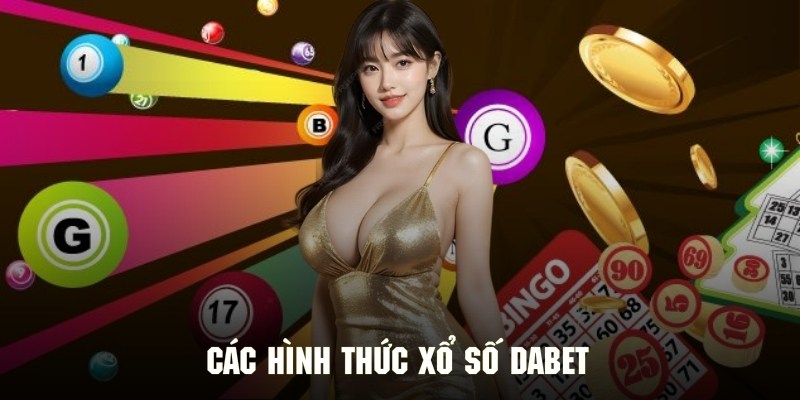 Một số hình thức xổ số DABET nổi bật nhất