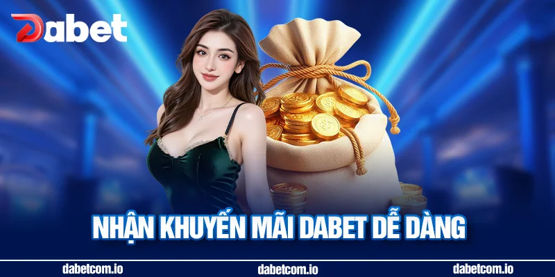 Nhận khuyến mãi DABET dễ dàng